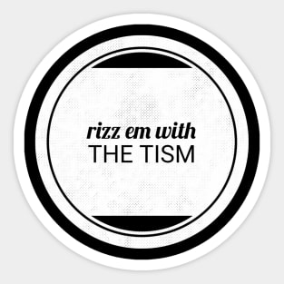 Rizz Em With The Tism 14 Sticker